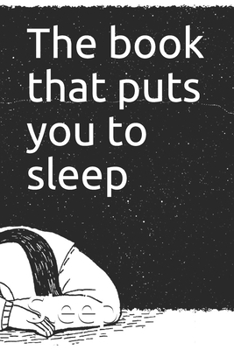 Paperback The book that puts you to sleep: A nonsensical sleep aid for insomnia Book