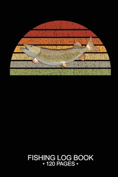 Fishing Log Book 120 Pages: Cool Freshwater Game Fish Saltwater Fly Fishes Journal Composition Notebook Notes Day Planner Notepad