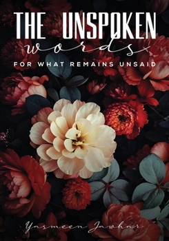 Paperback The Unspoken Words-For What Remains Unsaid Book