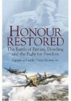 Hardcover Honour Restored: The Battle of Britain, Dowding And the Fight for Freedom Book