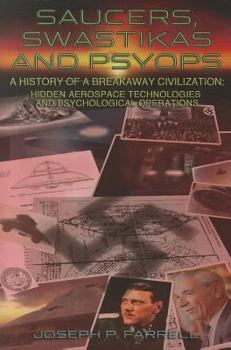 Paperback Saucers, Swastikas and Psyops: A History of a Breakaway Civilization: Hidden Aerospace Technologies and Psychological Operations Book