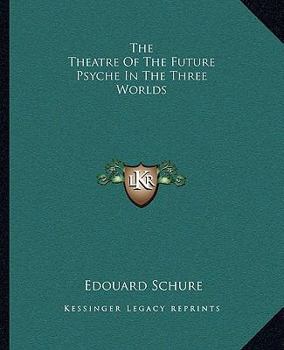 Paperback The Theatre Of The Future Psyche In The Three Worlds Book