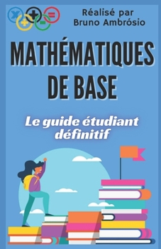 Paperback Mathématiques de Base: Le guide ultime de l'étudiant [French] Book