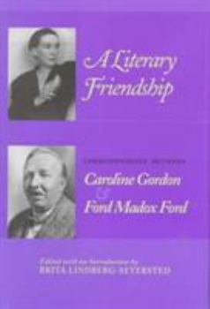 Hardcover Literary Friendship: Correspondence Caroline Gordon Ford Madox Ford Book