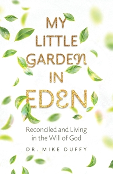 My Little Garden In Eden: Reconciled and Living In The Will of God