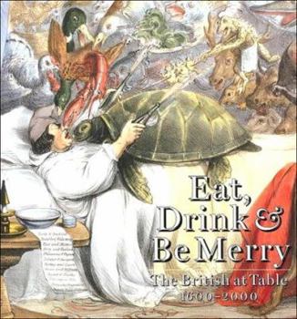 Eat, Drink & Be Merry: The British at Table 1600-2000