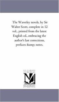 Paperback The Waverley Novels, by Sir Walter Scott, Vol. 10: Appendix--The Woodstock Scuffle. Complete in 12 Vol., Printed from the Latest English Ed., Embracin Book