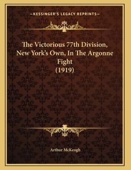 Paperback The Victorious 77th Division, New York's Own, In The Argonne Fight (1919) Book