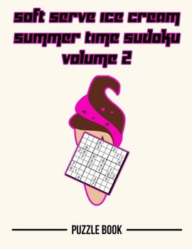 Paperback Soft Serve Ice Cream Sudoku Summer Time Puzzle Book Volume 2: 200 Challenging Puzzles Book