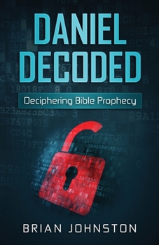 Paperback Daniel Decoded: Deciphering Bible Prophecy Book
