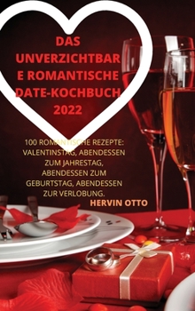 Hardcover Das Unverzichtbare Romantische Date-Kochbuch 2022 [German] Book