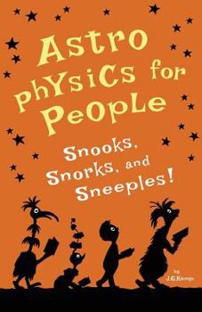 Paperback Astrophysics for People, Snooks, Snorks, and Sneeples! Book