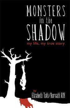 Hardcover Monsters in the Shadow: my life, my true story Book