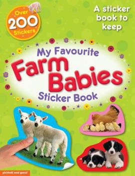 Paperback My Favourite Farm Babies Sticker Book: A Sticker Book to Keep. Essential Early Learning. Book