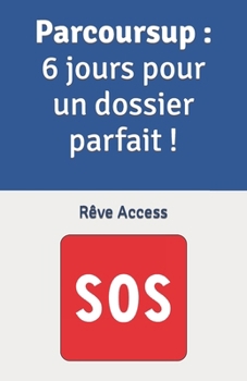Paperback Parcoursup: 6 jours pour un dossier parfait ! [French] Book