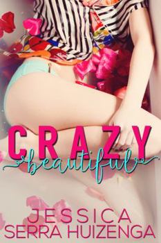 Crazy Beautiful - Book #1 of the Crazy Beautiful