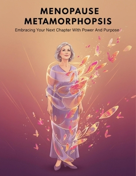 Paperback Menopause Metamorphosis: Embracing Your Next Chapter With Power And Purpose Book