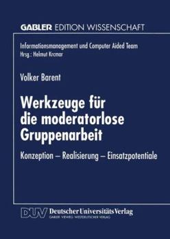 Paperback Werkzeuge Für Die Moderatorlose Gruppenarbeit: Konzeption -- Realisierung -- Einsatzpotentiale [German] Book