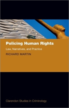 Hardcover Policing Human Rights: Law, Narratives, and Practice Book