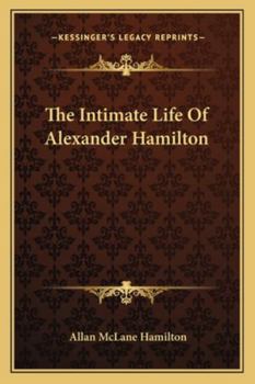 The Intimate Life of Alexander Hamilton