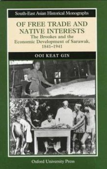 Hardcover Of Free Trade and Native Interests: The Brookes and the Economic Development of Sarawak, 1841-1941 Book