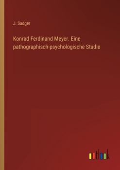 Paperback Konrad Ferdinand Meyer. Eine pathographisch-psychologische Studie [German] Book