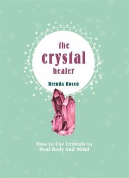 Hardcover The Crystal Healer: Unlock the Ancient Power of Precious Stones Book