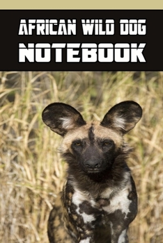 Paperback African Wild Dog notebook: wonderful Blank Lined Gift notebook For The African Wild Dog lovers it will be the Gift Idea for African Wild DogLover Book