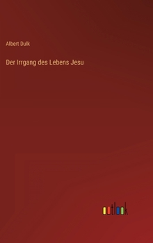 Hardcover Der Irrgang des Lebens Jesu [German] Book