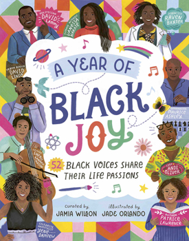Hardcover A Year of Black Joy: 52 Black Voices Share Their Life Passions Book