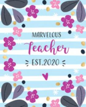 Marvelous Teacher Est. 2020: Weekly Planner. Monthly Calendars, Daily Schedule, Important Dates, Mood Tracker, Goals and Thoughts all in One!