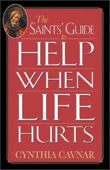 Paperback The Saints' Guide to Help When Life Hurts Book
