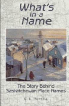 Paperback What's in a Name?: Saskatchewan Place Names Book
