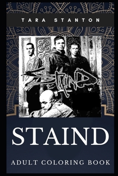 Staind Adult Coloring Book: Millennial Hard Rock and Alternative Metal Band and Acclaimed Lyricists Inspired Coloring Book for Adults (Staind Books)