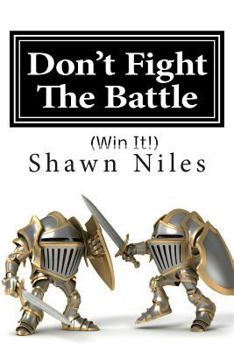 Paperback Don't Fight The Battle: (Win It!) Book