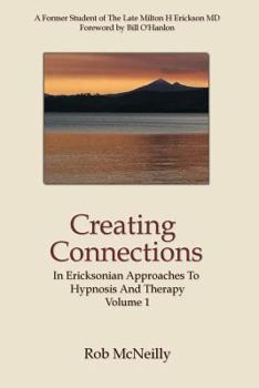 Paperback Creating Connections: In Ericksonian Approaches To Hypnosis And Therapy Book