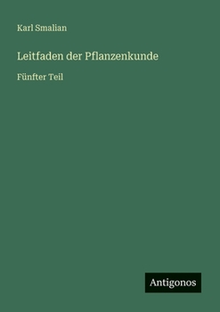 Leitfaden der Pflanzenkunde: Fünfter Teil