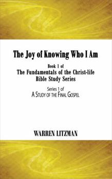 Paperback The Joy of Knowing Who I Am: Book 1 of the Fundamentals of the Christ-Life Bible Study Series Book