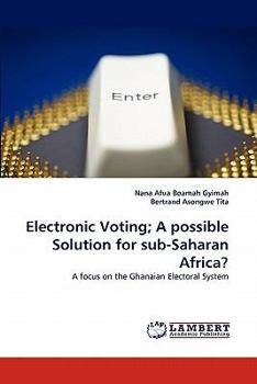 Paperback Electronic Voting; A Possible Solution for Sub-Saharan Africa? Book