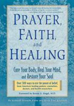 Paperback Prayer, Faith, and Healing: Cure Your Body, Heal Your Mind, and Restore Your Soul Book