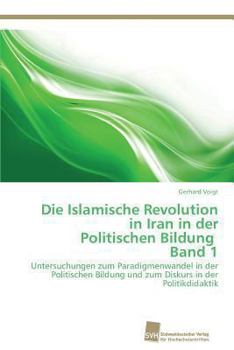 Paperback Die Islamische Revolution in Iran in der Politischen Bildung Band 1 [German] Book