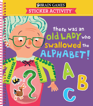 Spiral-bound Brain Games - Sticker Activity: There Was an Old Lady Who Swallowed the Alphabet! (for Kids Ages 3-6) Book