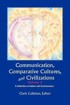 Communication, Comparative Cultures, and Civilizations Vol II