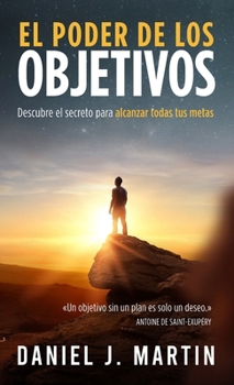 Hardcover El poder de los objetivos: Descubre el secreto para alcanzar todas tus metas [Spanish] Book
