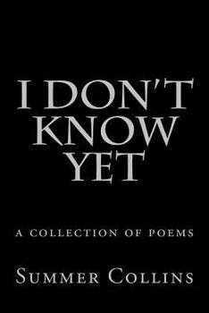 Paperback I Don't Know Yet: a collection of poems Book