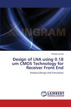 Paperback Design of LNA using 0.18 um CMOS Technology for Receiver Front End Book