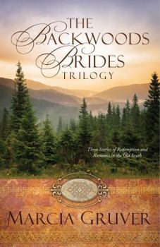 Paperback The Backwoods Brides Trilogy: Three Stories of Redemption and Romance in the Old South Book