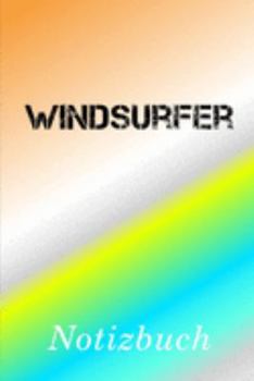 Windsurfer Notizbuch: | Notizbuch mit 110 linierten Seiten | Format 6x9 DIN A5 | Soft cover matt | (German Edition)
