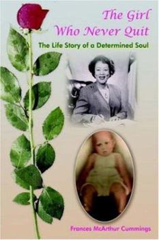 The Girl Who Never Quit: The Life Story of a Determined Soul