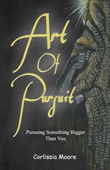 Paperback Art of Pursuit: Pursuing Something Bigger Than You Book